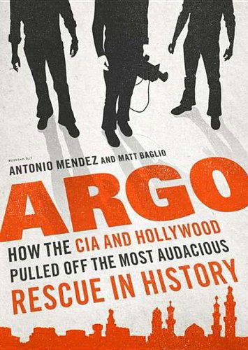 Cover for Matt Baglio · Argo: How the Cia and Hollywood Pulled off the Most Audacious (Audiobook (CD)) [Mp3 Una edition] (2012)