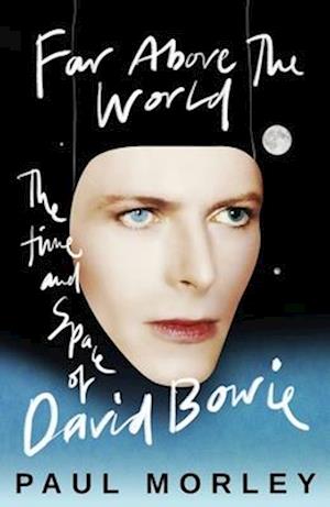 Cover for Paul Morley · Far Above The World: The Time and Space of David Bowie (Paperback Book) (2025)