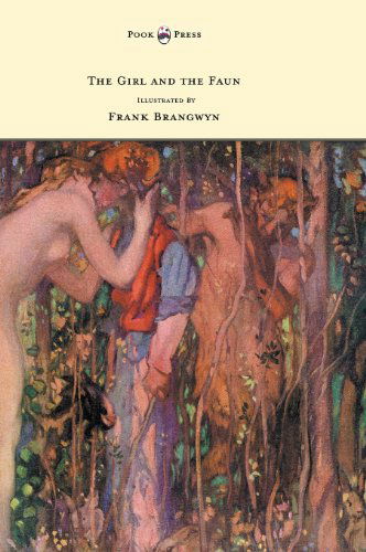 Cover for Eden Phillpotts · The Girl and the Faun - Illustrated by Frank Brangwyn (Hardcover Book) (2013)