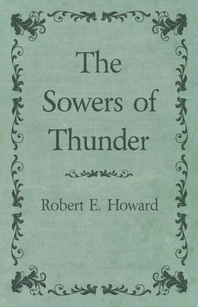 Cover for Robert E. Howard · The Sowers of Thunder (Paperback Book) (2014)