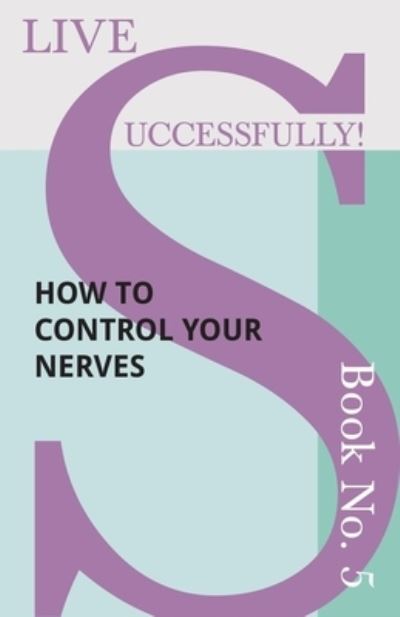 Cover for D N McHardy · Live Successfully! Book No. 5 - How to Control your Nerves (Taschenbuch) (2017)