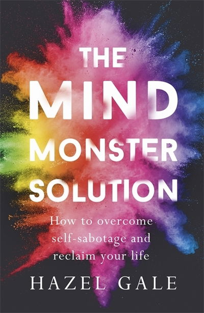 Cover for Hazel Gale · The Mind Monster Solution: How to overcome self-sabotage and reclaim your life (Paperback Book) (2019)