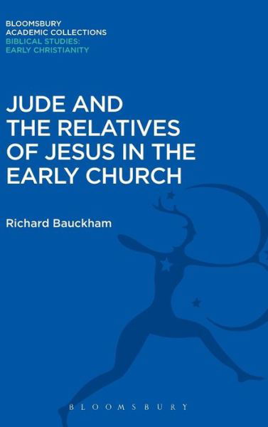 Cover for Richard Bauckham · Jude and the Relatives of Jesus in the Early Church - Bloomsbury Academic Collections: Biblical Studies (Gebundenes Buch) (2015)