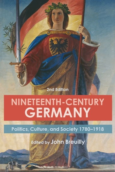 Cover for John Breuilly · Nineteenth-Century Germany: Politics, Culture, and Society 1780-1918 (Paperback Book) (2019)