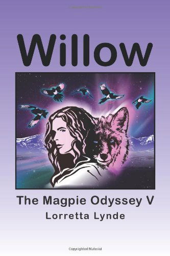 Cover for Lorretta Lynde · Willow: the Magpie Odyssey V (Paperback Book) (2012)