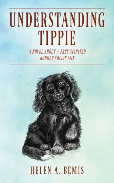 Cover for Helen a Bemis · Understanding Tippie: A Novel About a Free-Spirited Border Collie Mix (Paperback Bog) (2020)