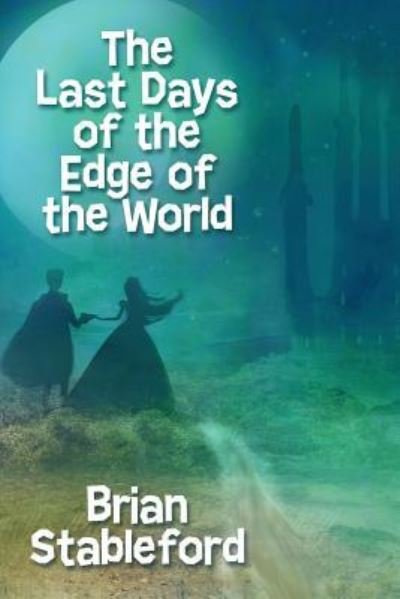 Cover for Brian Stableford · The Last Days of the Edge of the World (Paperback Book) (2016)