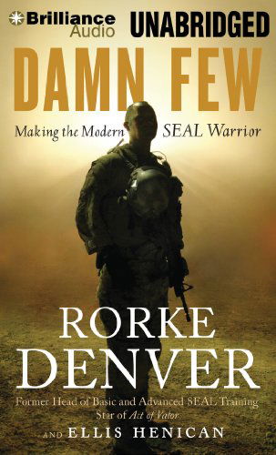 Cover for Rorke Denver · Damn Few: Making the Modern Seal Warrior (Audiobook (CD)) [Unabridged edition] (2014)