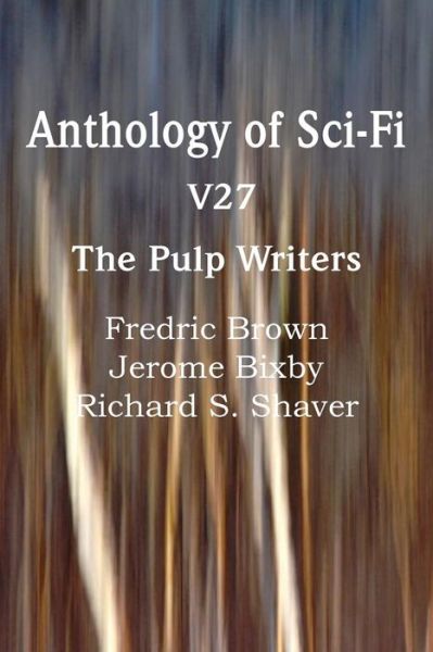 Anthology of Sci-fi V27, the Pulp Writers - Fredric Brown - Bücher - Spastic Cat Press - 9781483702469 - 1. Juli 2013