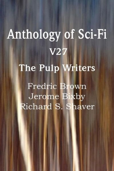 Anthology of Sci-fi V27, the Pulp Writers - Fredric Brown - Bøger - Spastic Cat Press - 9781483702469 - 1. juli 2013