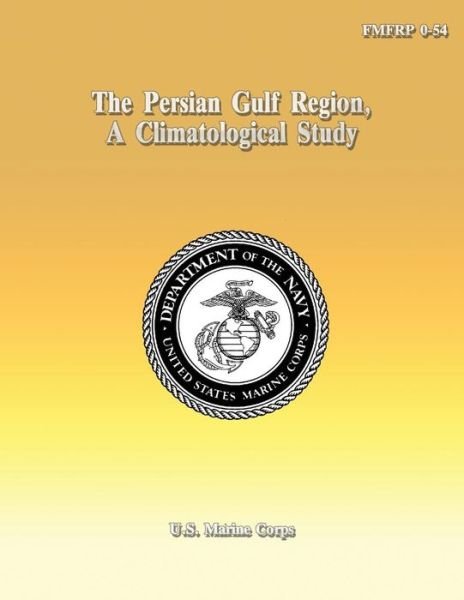 Cover for U S Marine Corps · The Persian Gulf Region, a Climatological Study (Pocketbok) (2013)