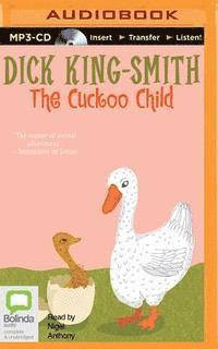 The Cuckoo Child - Dick King-smith - Äänikirja - Bolinda Audio - 9781486248469 - tiistai 2. kesäkuuta 2015