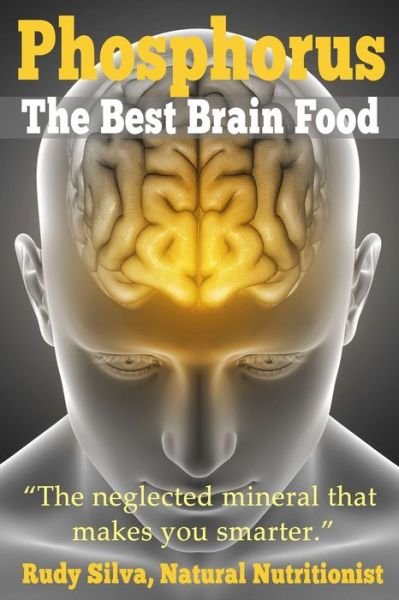 Cover for Rudy Silva Silva · Phosphorus, The Best Brain Food (Paperback Bog) (2013)