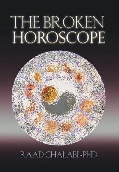 Cover for Raad Chalabi Phd · The Broken Horoscope (Innbunden bok) (2014)