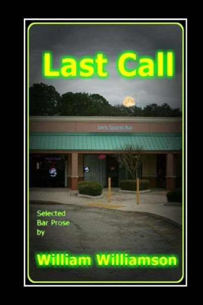 Cover for William Williamson · Last Call, Selected Bar Prose (Taschenbuch) (2014)