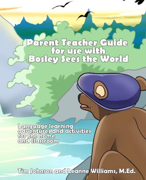 Cover for Tim Johnson · Parent / Teacher Guide for Use with Bosley Sees the World: Language Learning Adventures and Activities for the Home and Classroom (Paperback Book) (2014)