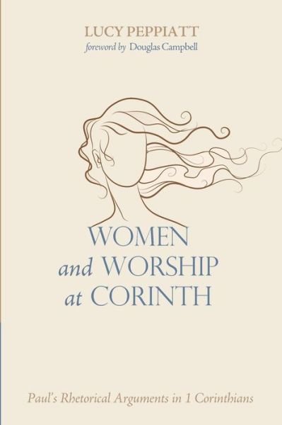 Cover for Lucy Peppiatt · Women and Worship at Corinth: Paul's Rhetorical Arguments in 1 Corinthians (Paperback Book) (2015)