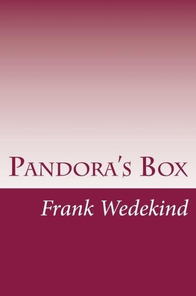 Pandora's Box - Frank Wedekind - Books - Createspace - 9781499569469 - May 16, 2014