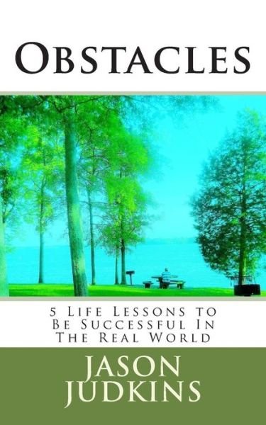 Jason Judkins · Obstacles: 5 Life Lessons to Be Successful in the Real World (Paperback Bog) (2014)