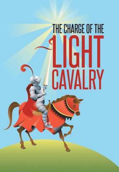 Cover for Richard Wesley Clough · The Charge of the Light Cavalry (Hardcover Book) (2015)