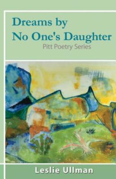 Cover for Leslie Ullman · Dreams By No One's Daughter: Pitt Poetry Series (Paperback Book) (2016)