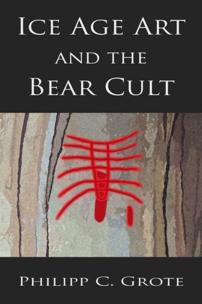 Cover for Philipp C Grote · Ice Age Art and the Bear Cult (Pocketbok) (2015)