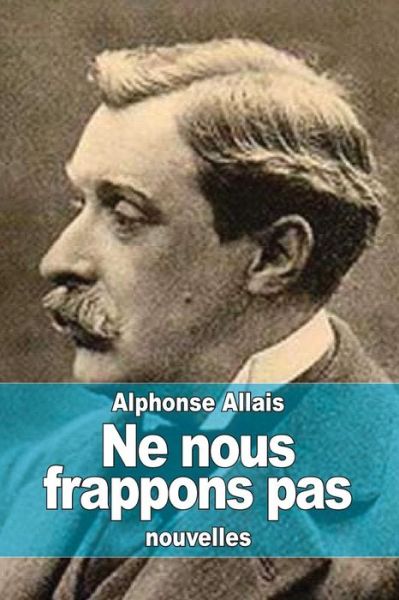 Cover for Alphonse Allais · Ne Nous Frappons Pas (Paperback Book) (2015)