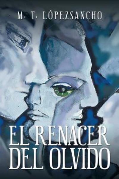 Cover for M T Lopezsancho · El renacer del olvido (Paperback Bog) (2016)