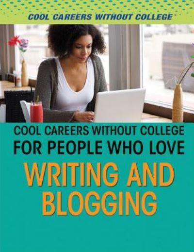 Cover for Greg Roza · Cool Careers Without College for People Who Love Writing and Blogging (Hardcover Book) (2017)