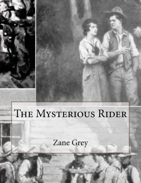 The Mysterious Rider - Zane Grey - Books - Createspace - 9781508683469 - March 3, 2015