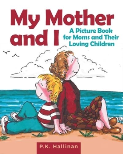 Cover for P. K. Hallinan · My Mother and I A Picture Book for Moms and Their Loving Children (Book) (2020)