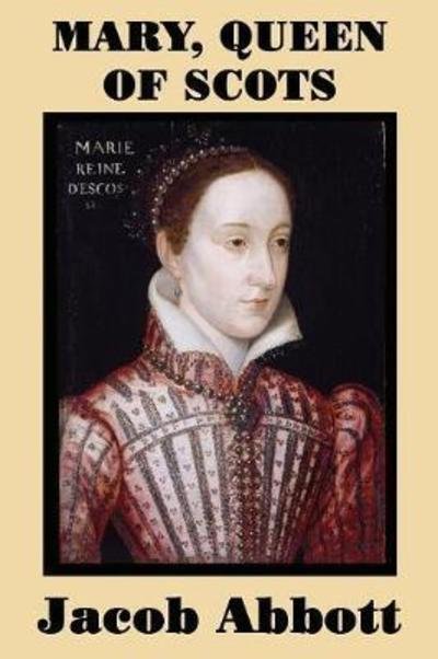 Cover for Jacob Abbott · Mary, Queen of Scots (Paperback Book) (2018)