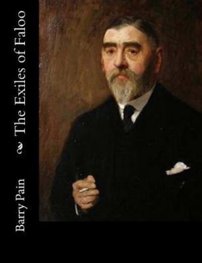 The Exiles of Faloo - Barry Pain - Książki - CreateSpace Independent Publishing Platf - 9781517324469 - 4 stycznia 2018