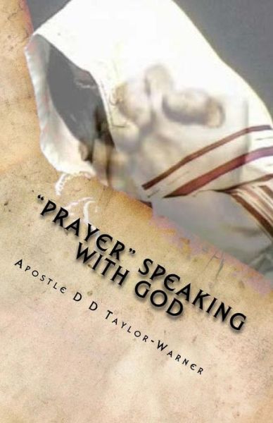 Cover for Apostle D D Taylor-warner · Prayer Speaking with God (Paperback Book) (2015)