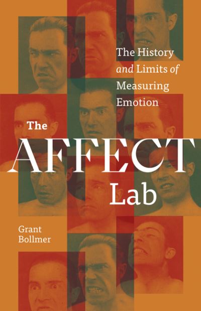The Affect Lab: The History and Limits of Measuring Emotion - Grant Bollmer - Books - University of Minnesota Press - 9781517915469 - September 29, 2023