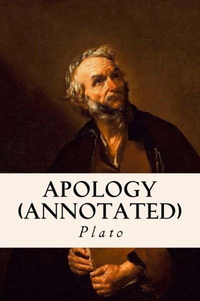 Apology (annotated) - Plato - Books - Createspace Independent Publishing Platf - 9781518679469 - October 19, 2015