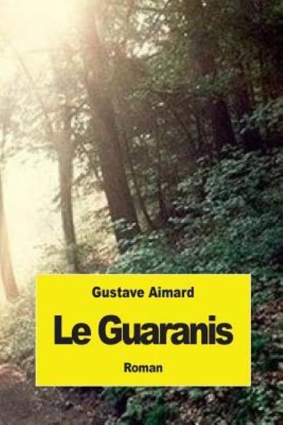 Cover for Gustave Aimard · Le Guaranis (Paperback Book) (2015)