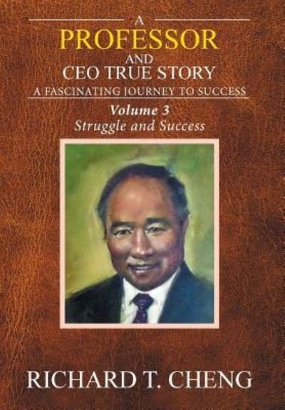 Cover for Richard T Cheng · A Professor and CEO True Story (Hardcover Book) (2016)