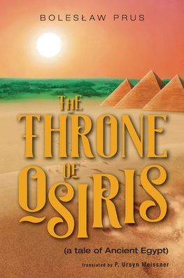 The Throne of Osiris: (a tale of Ancient Egypt) - Boleslaw Prus - Books - FriesenPress - 9781525567469 - May 25, 2022