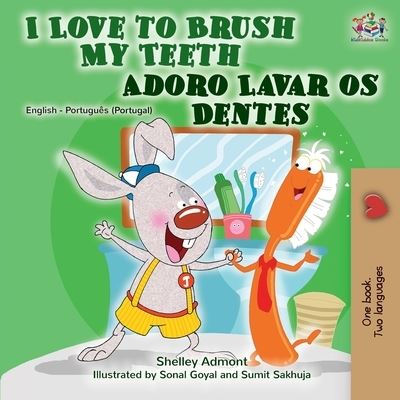 I Love to Brush My Teeth (English Portuguese Bilingual Book - Portugal) - Shelley Admont - Böcker - KidKiddos Books Ltd. - 9781525921469 - 29 januari 2020