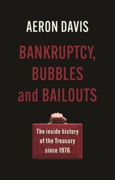 Cover for Aeron Davis · Bankruptcy, Bubbles and Bailouts: The Inside History of the Treasury Since 1976 - Manchester Capitalism (Taschenbuch) (2024)