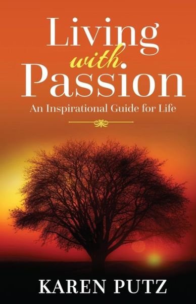 Cover for Karen Putz · Living with Passion : An Inspirational Guide for Life (Paperback Bog) (2016)