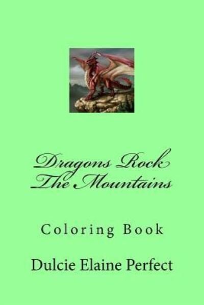 Cover for Dulcie Elaine Perfect · Dragons Rock The Mountains (Paperback Book) (2016)