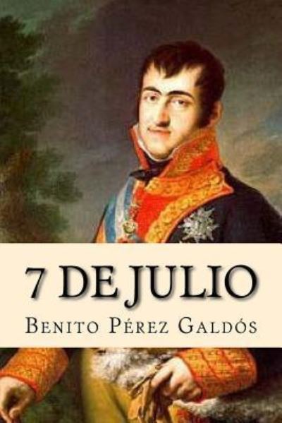 7 De Julio - Benito Perez Galdos - Livros - Createspace Independent Publishing Platf - 9781530602469 - 17 de março de 2016