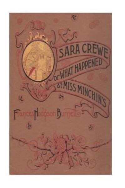 Cover for Frances Hodgson Burnett · Sara Crewe or What Happened at Miss Minchin's (Paperback Book) (2016)