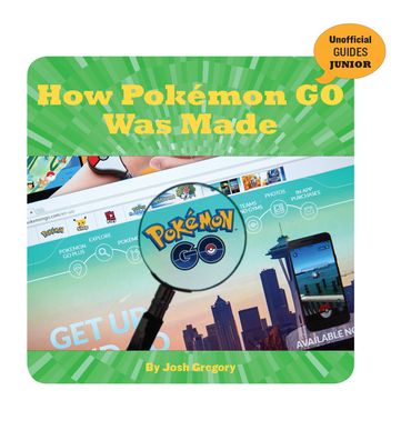 How Pokemon Go Was Made - Josh Gregory - Books - Cherry Lake Publishing - 9781534183469 - 2021