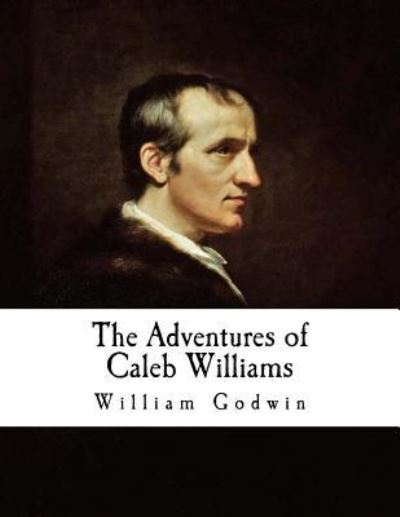 Cover for William Godwin · The Adventures of Caleb Williams (Paperback Book) (2016)