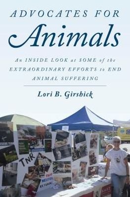 Cover for Lori B. Girshick · Advocates for Animals: An Inside Look at Some of the Extraordinary Efforts to End Animal Suffering (Taschenbuch) (2019)