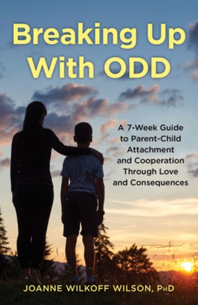 Cover for Phd · Breaking Up with Odd: A 7-Week Guide to Parent-Child Attachment and Cooperation Through Love and Consequences (Paperback Book) (2025)