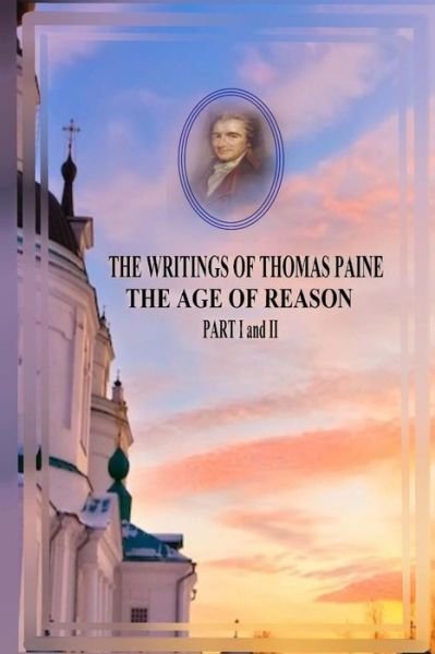 Cover for Thomas Paine · The Writings of Thomas Paine the Age of Reason Part I and II (Pocketbok) (2016)
